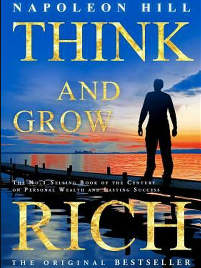 “Think And Grow Rich” By Napoleon Hill (The Timeless Read That WILL CHANGE YOU)!