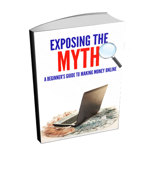 Exposing The Myth-A Beginner’s Guide To Making Money Online